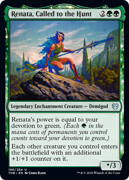 Renata, Called to the Hunt
 Renata's power is equal to your devotion to green. (Each {G} in the mana costs of permanents you control counts toward your devotion to green.)
Each other creature you control enters the battlefield with an additional +1/+1 counter on it.